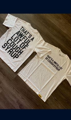 That’s A Awful Lot Of Cough Syrup White Tee (Alocs)