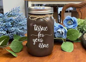 Chalk painted Mason Jar Tissue Holder gift - TISSUE FOR YOUR ISSUE