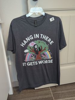 Hang In There, It Gets Worse T-shirt
