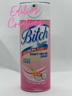 Bit…ch  Be Gone 20oz Tumbler