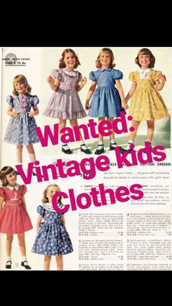 Wanted: Vintage kids clothes girl dresses etc