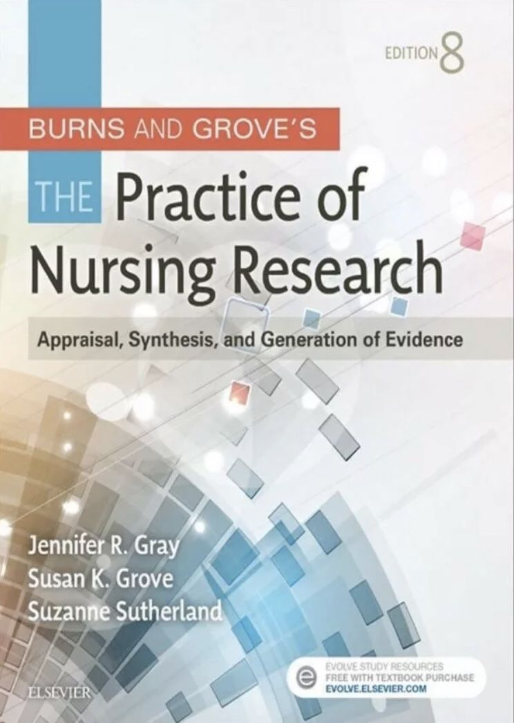 Burns and Grove's The Practice of Nursing Research: Appraisal, Synthesis, and Generation of Evidence, 8 edition