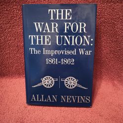 The War for the Union: Volume I The Improvised War Nevins, Allan HARDCOVER