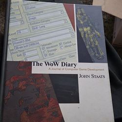The WoW Diary A Journal Of Computer Game Development - John Staats New 