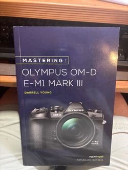 Mastering Olympus OMD E-M1 Mark III
