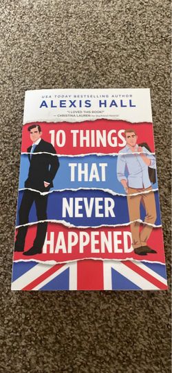 10 Things That Never Happened by Alexis Hall