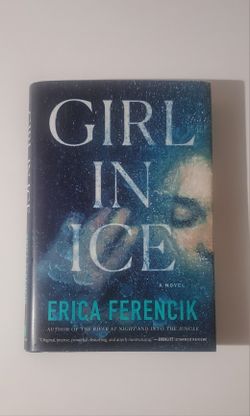 Girl In Ice By Erica Ferencik (Hardcover) NEW