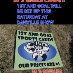 TODAY 50 %OFF ALL SPORTS CARDS SINGLES AT CARD SHOW TODAY IN DANVILLE STARTS AT 4PM TODAY 