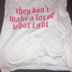 “They Don’t  Make A Lot Of What I Got” Graphic White Sleeveless Shirt