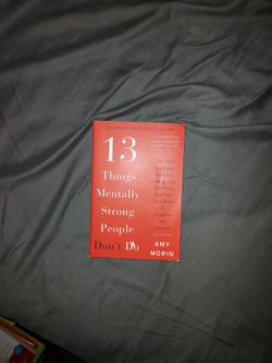 13 Things Mentally Strong People Don't Do by Amy Morin !