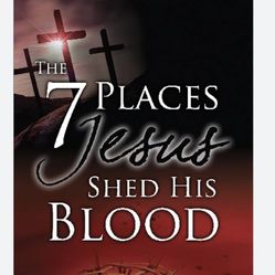 BOOK ….THE 7 Places JESUS Shed His Blood By Larry Hutch