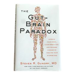 The Gut Brain Paradox By Steven R Gundry MD