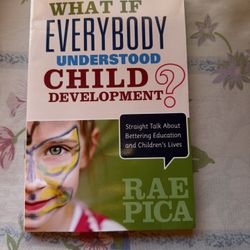 What If Everybody Understood Child Development 