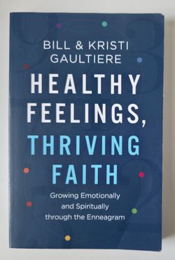 Healthy Feelings, Thriving Faith by Gaultiere