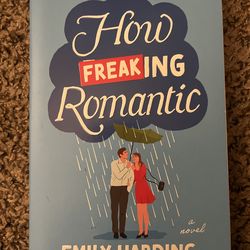 How Freaking Romantic by Emily Harding