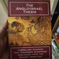 The Anglo-Israel Thesis: Compelling Evidence that Caucasian Europeans Descended from the Ancient Israelites

