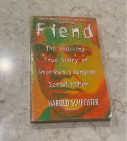 Fiend The Shocking True Story Of Americas Youngest Serial Killer Harold Schechter