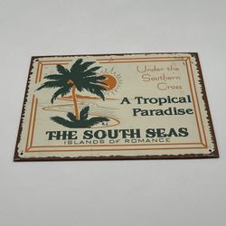 METAL SIGN - The South Seas, A Tropical Paradise -- Vintage Look 9 X 12.5