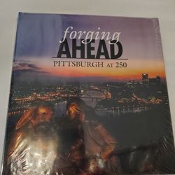 FORGING AHEAD PITTSBURGH AT 250  YRS NEW IN PLASTIC GREAT GIFT OR COLLECTORS ITEM