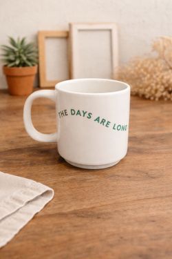 The Days Are Long But The Years Are Short Mug 