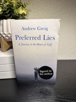 Preferred Lies: A Journey to the Heart of Golf - Andrew Greig (Signed)