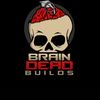 BrainDeadBuilds
