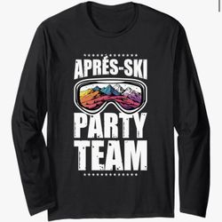 Ap res Ski Party Team | Funny Ski Quote Long Sleeve T-Shirt 