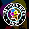 TheBruhBruhShop