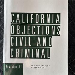 California Objections: Civil and Criminal by Judge Gregory H. Ward (Ret.), specifically Revision 12 legal reference book
