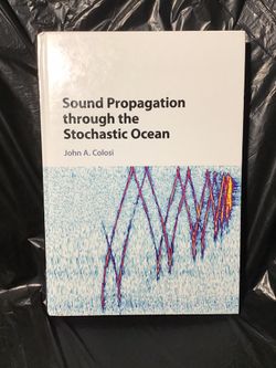 Sound Propagation through the Stochastic Ocean by John A. Colosi