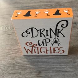 Drink Up Witches Wood Sign 