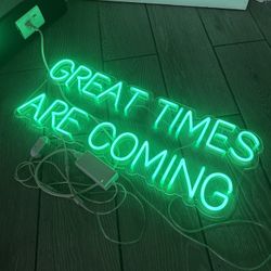 "Great Times Are Coming" Green LED Neon Sign with Dimmer