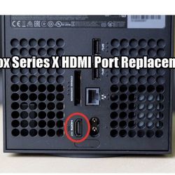 Xbox Series X HDMI port replacement 