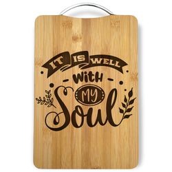 It is well with my soul I can do all things Laser Engraved Cutting Board