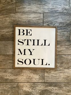 Farmhouse rustic sign Be still my soul