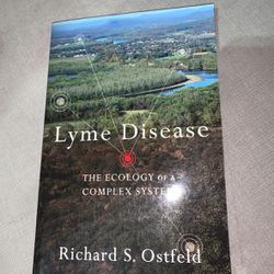 Lyme Disease: The Ecology of a Complex System By Richard Ostfeld