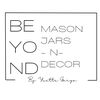 Beyond Mason Jars -N- Decor