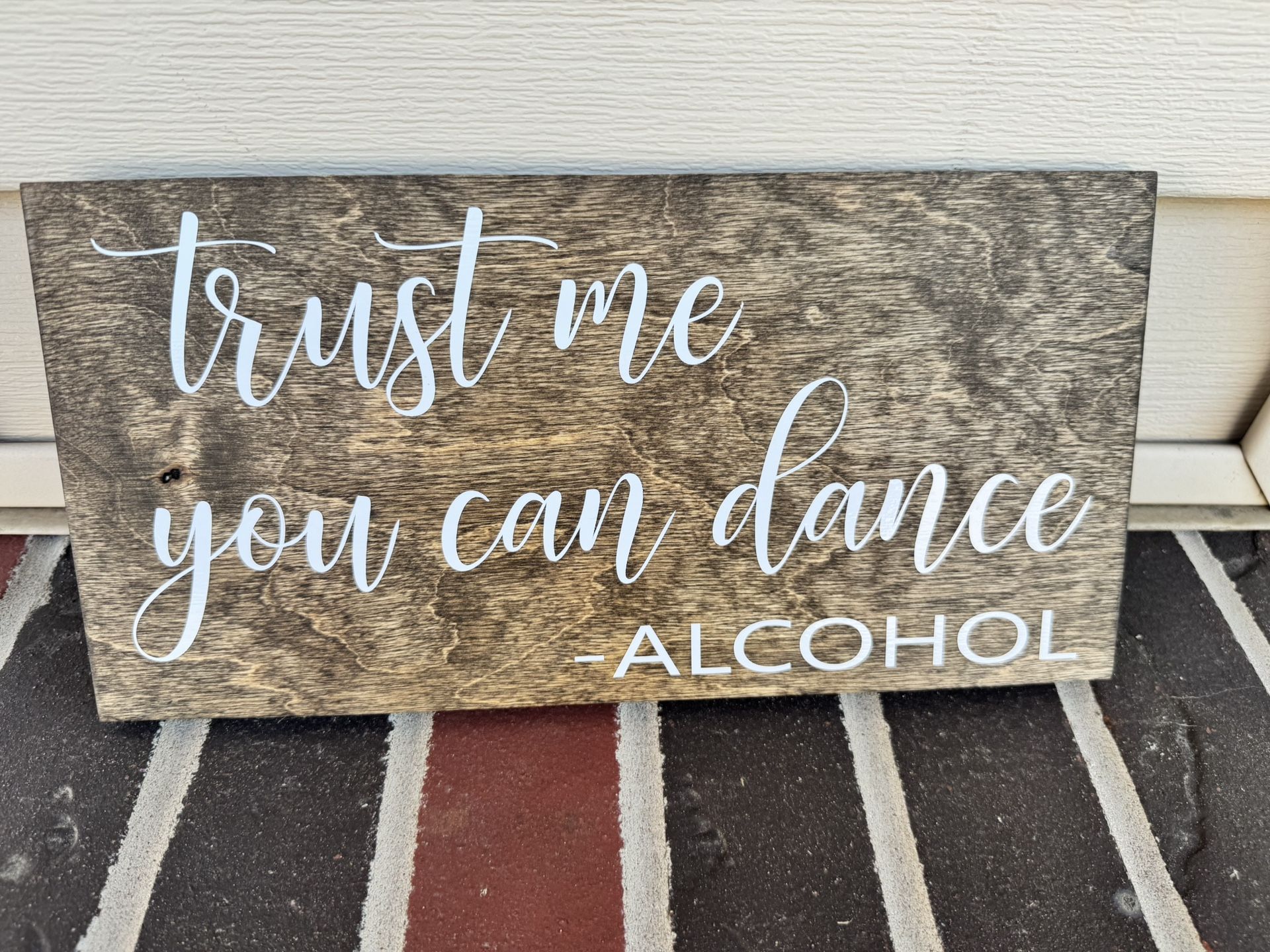 Trust Me, You Can Dance -Alcohol Sign