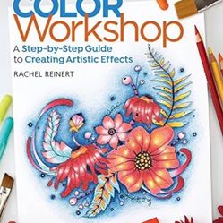 Color Workshop: A Step-by-Step Guide to Creating Artistic Effects - Softcover   Softcover by Rachel Reinert