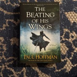 The Beating of His Wings by Paul Hoffman