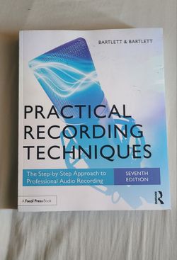 Practical Recording Techniques: The Step- By- Step Approach to Professional Audio Recording