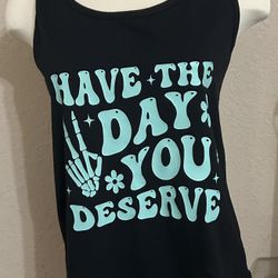 Have The Day You Deserve Tank Top 