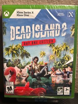 I'm asking $25 brand new DEADISLANDO DAY ONE EDITION on the Xbox one