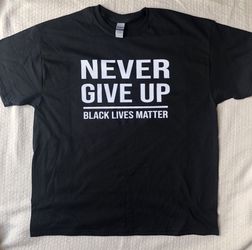 Xl Black Lives Matter - NEVER GIVE UP
