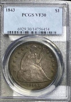 SCARCE 1843 P SEATED LIBERTY 🗽 DOLLAR** PCGS VF30**ONLY 165K MINTED**PRICE 💯 FIRM!!