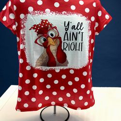 Funny Chicken Graphic T-Shirt – “Y’all Ain’t Right” – Red Polka Dot – Size M