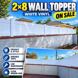 🔥 2x8 White Vinyl Privacy Fence Wall Topper!
