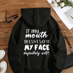 "If My Mouth Doesn't Say It My Face Definitely Will! Hoodie Women's XL (12)
