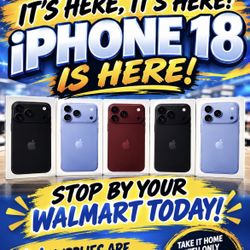 IPHONE 18 PRO/ PROMAX AVAILABLE AT WALMART 