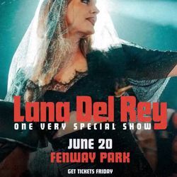 Lana Del Rey - One Special Night Jun 20 at Fenway Park Tickets